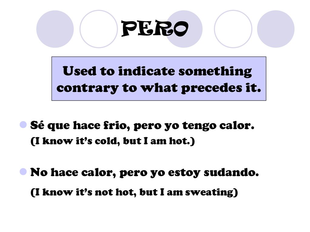 PERO Used to indicate something contrary to what precedes it.