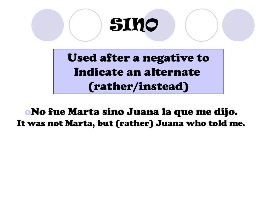 SINO Used after a negative to Indicate an alternate (rather/instead)