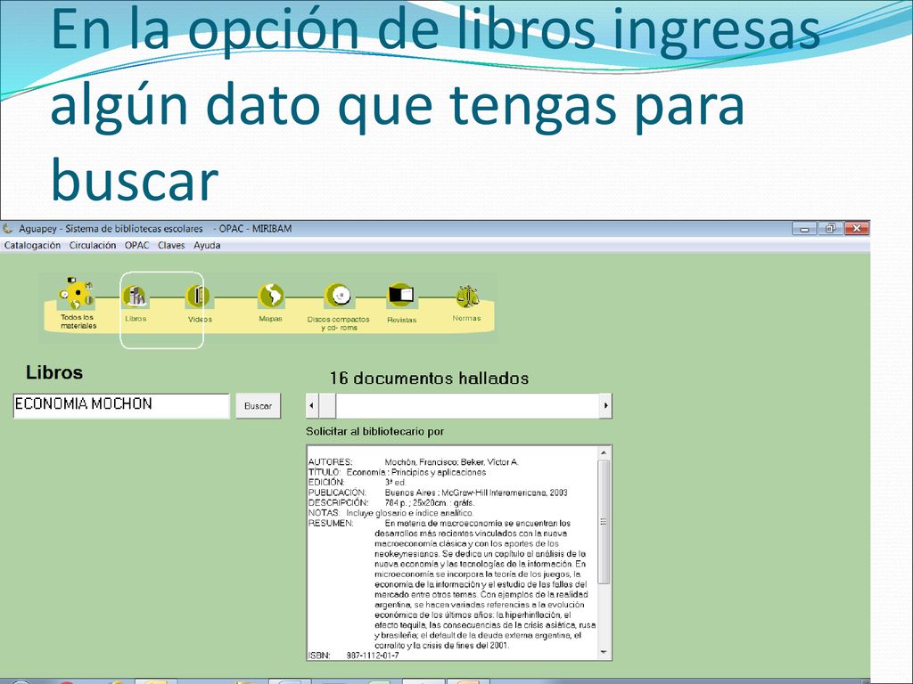 En la opción de libros ingresas algún dato que tengas para buscar