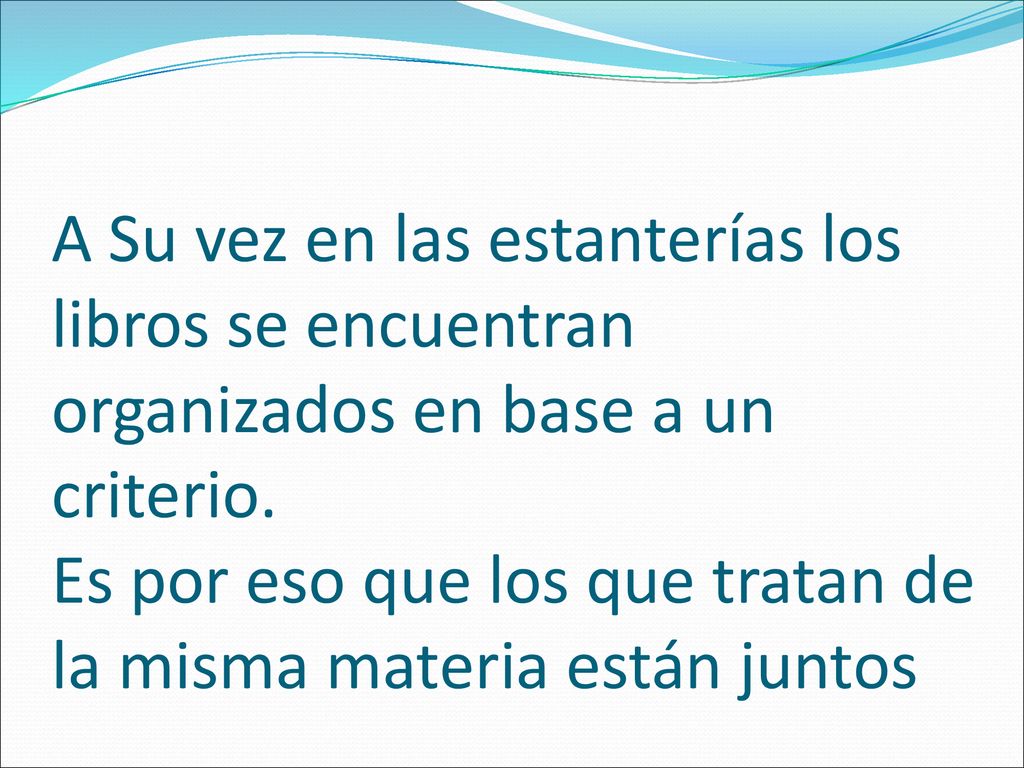 A Su vez en las estanterías los libros se encuentran organizados en base a un criterio.