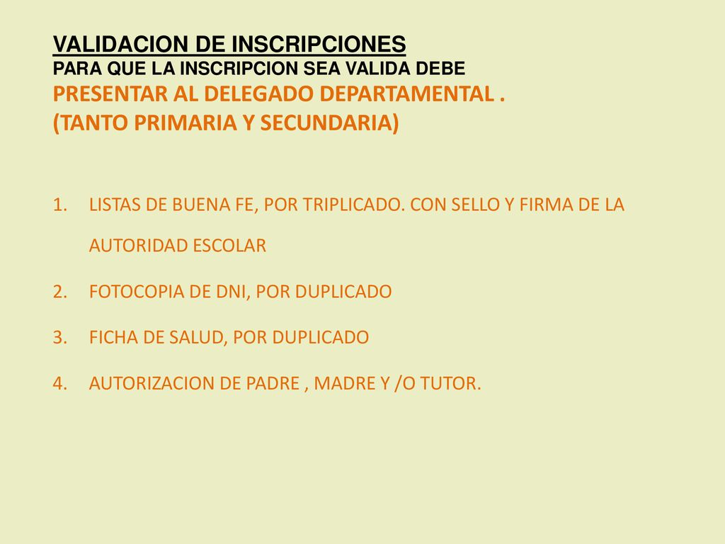 VALIDACION DE INSCRIPCIONES PARA QUE LA INSCRIPCION SEA VALIDA debe PRESENTAR AL DELEGADO DEPARTAMENTAL . (TANTO PRIMARIA Y SECUNDARIA)
