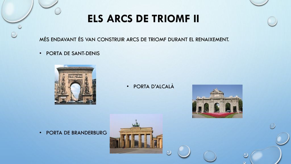 Els arcs de triomf ii MÉS ENDAVANT ÉS VAN CONSTRUIR ARCS DE TRIOMF DURANT EL RENAIXEMENT. PORTA DE SANT-DENIS.