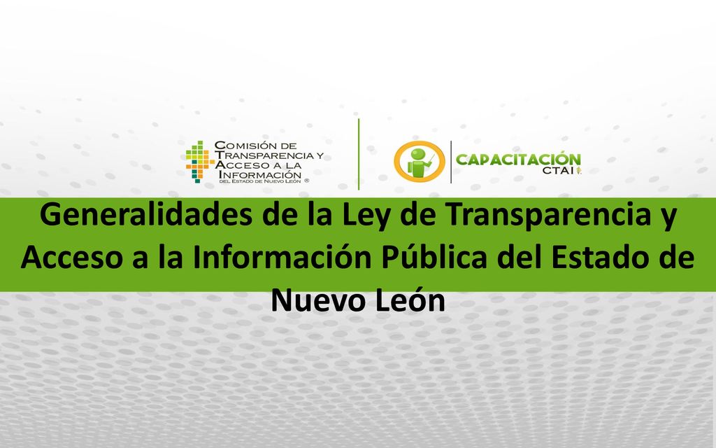 Generalidades de la Ley de Transparencia y Acceso a la Información Pública del Estado de Nuevo León