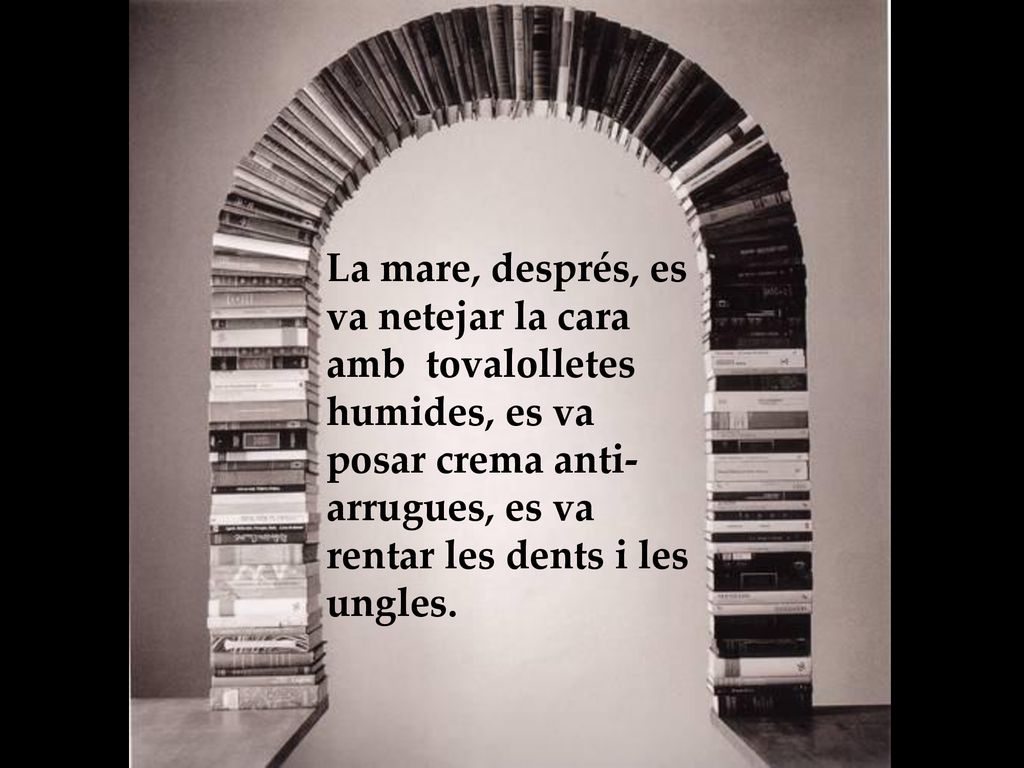 La mare, després, es va netejar la cara amb tovalolletes humides, es va posar crema anti-arrugues, es va rentar les dents i les ungles.