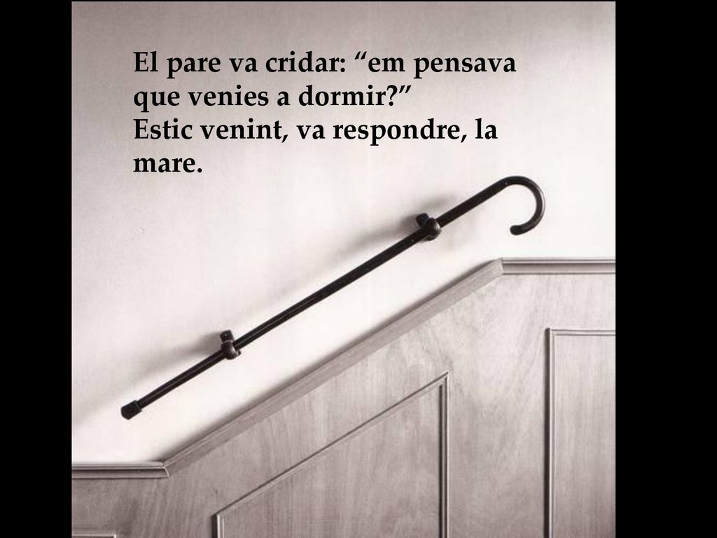 El pare va cridar: em pensava que venies a dormir
