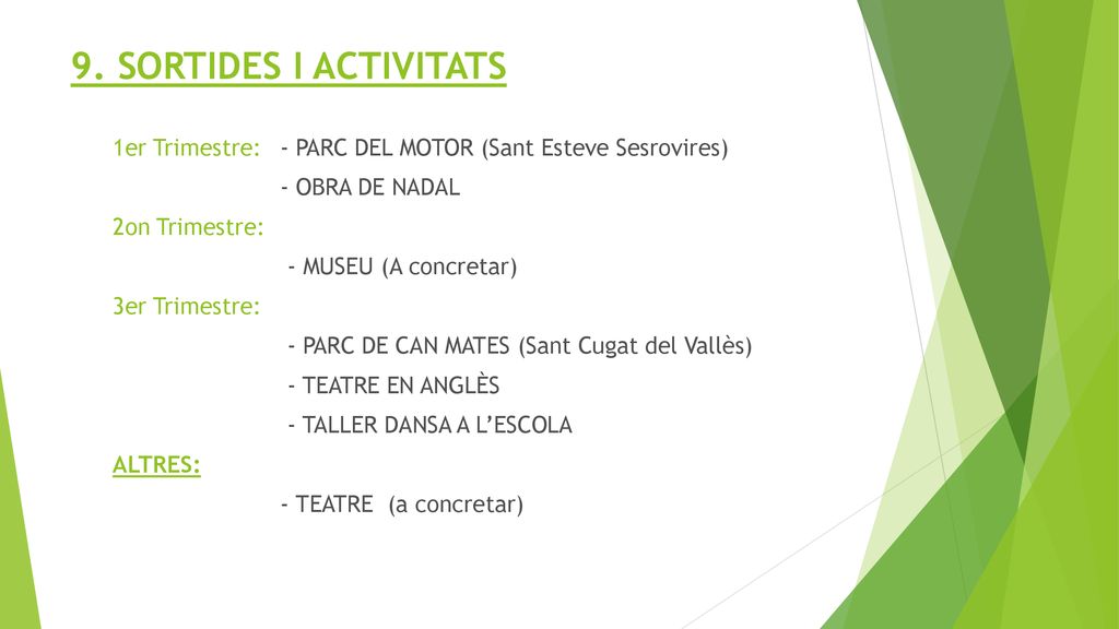 9. SORTIDES I ACTIVITATS 1er Trimestre: - PARC DEL MOTOR (Sant Esteve Sesrovires) - OBRA DE NADAL.