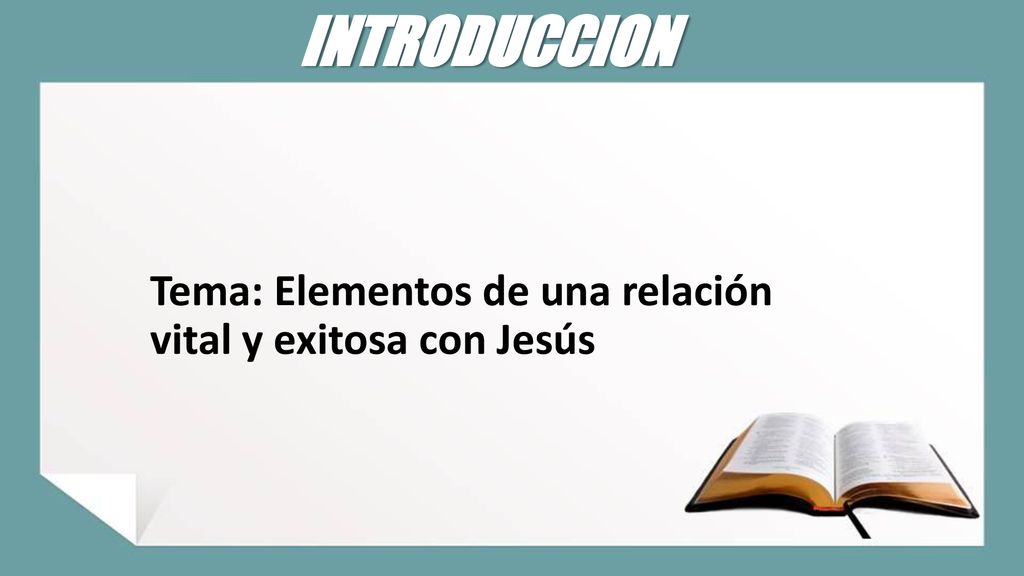 INTRODUCCION Tema: Elementos de una relación vital y exitosa con Jesús