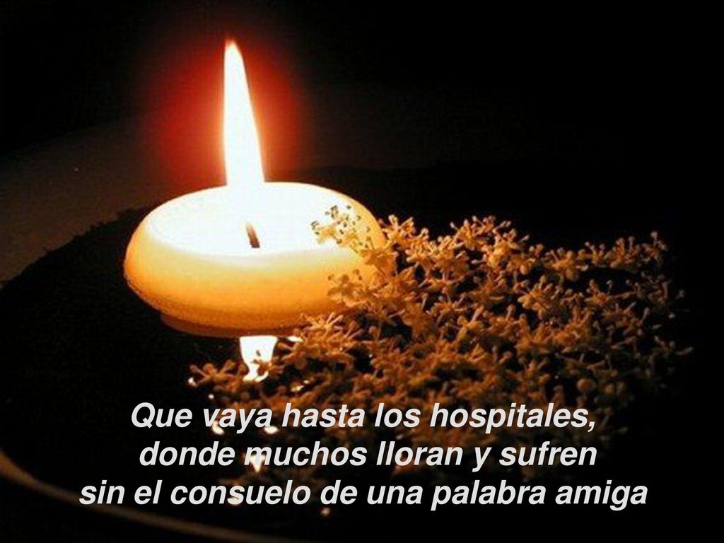 Que vaya hasta los hospitales, donde muchos lloran y sufren