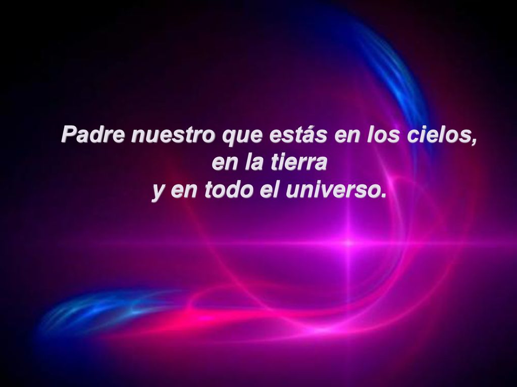 Padre nuestro que estás en los cielos, en la tierra