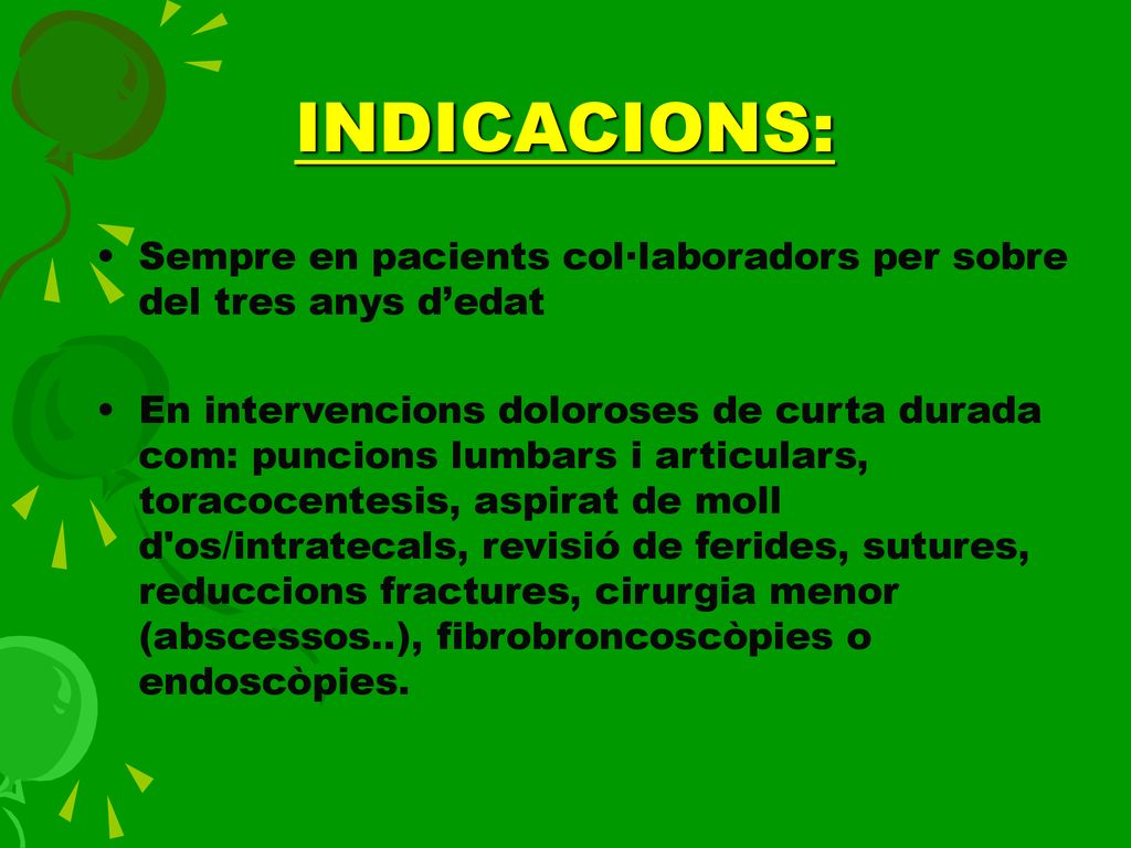 INDICACIONS: Sempre en pacients col·laboradors per sobre del tres anys d’edat.