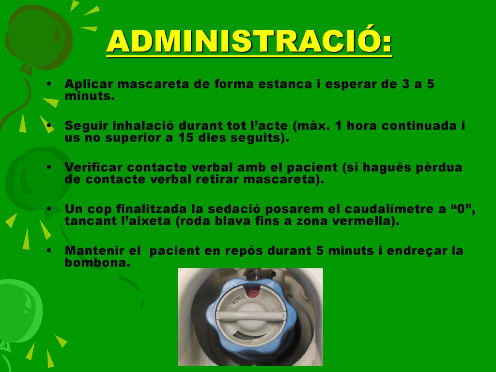 ADMINISTRACIÓ: Aplicar mascareta de forma estanca i esperar de 3 a 5 minuts.