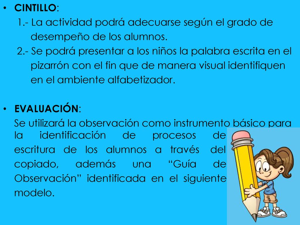CINTILLO: 1.- La actividad podrá adecuarse según el grado de. desempeño de los alumnos. 2.- Se podrá presentar a los niños la palabra escrita en el.