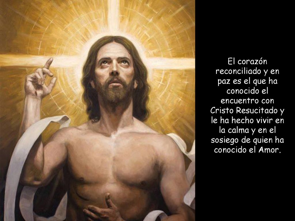 El corazón reconciliado y en paz es el que ha conocido el encuentro con Cristo Resucitado y le ha hecho vivir en la calma y en el sosiego de quien ha conocido el Amor.