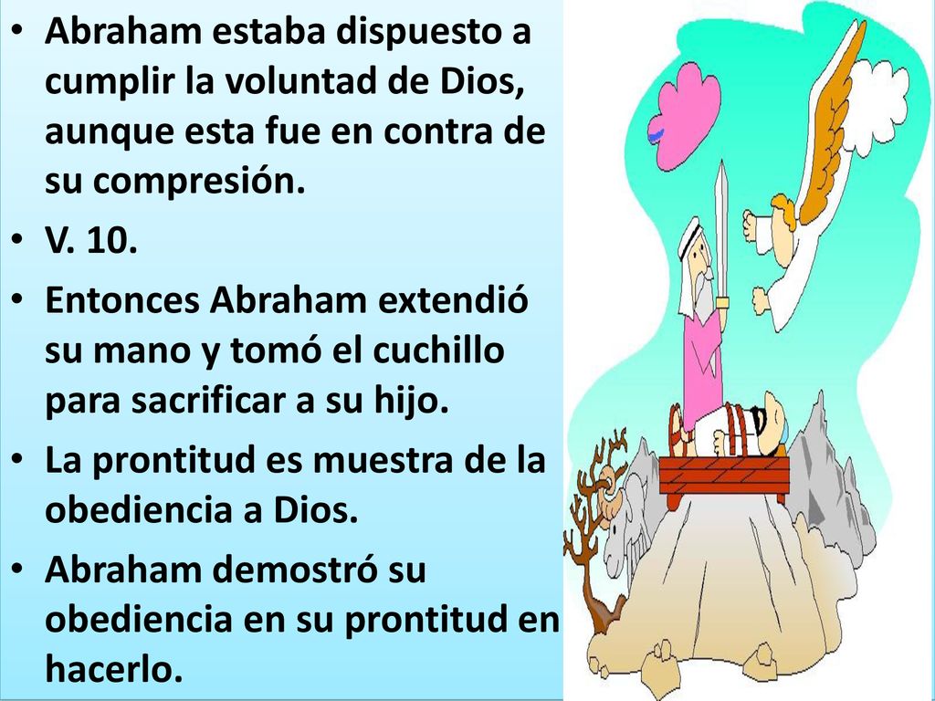 Abraham estaba dispuesto a cumplir la voluntad de Dios, aunque esta fue en contra de su compresión.