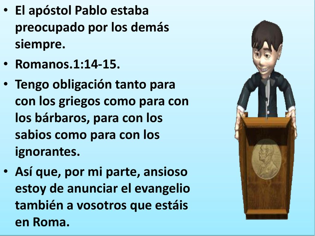 El apóstol Pablo estaba preocupado por los demás siempre.