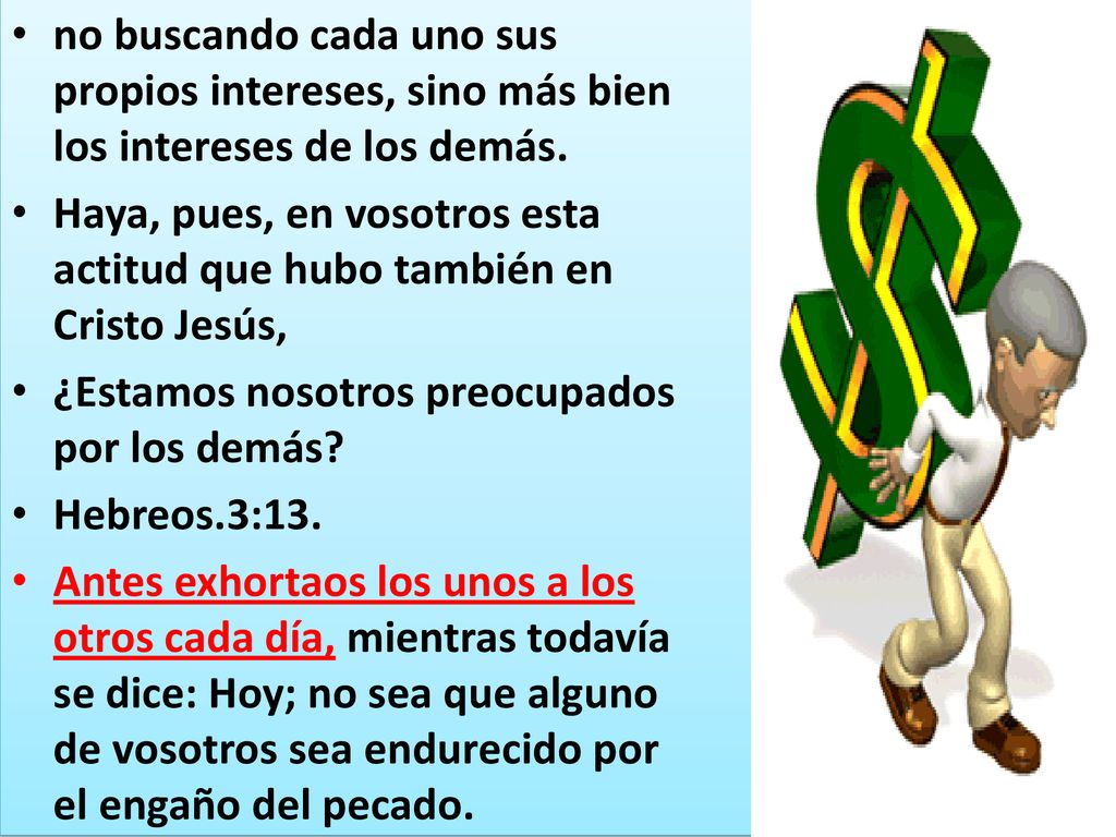 no buscando cada uno sus propios intereses, sino más bien los intereses de los demás.