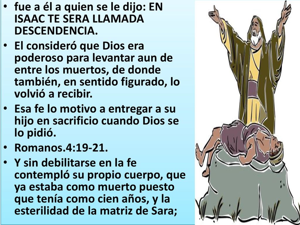 fue a él a quien se le dijo: EN ISAAC TE SERA LLAMADA DESCENDENCIA.