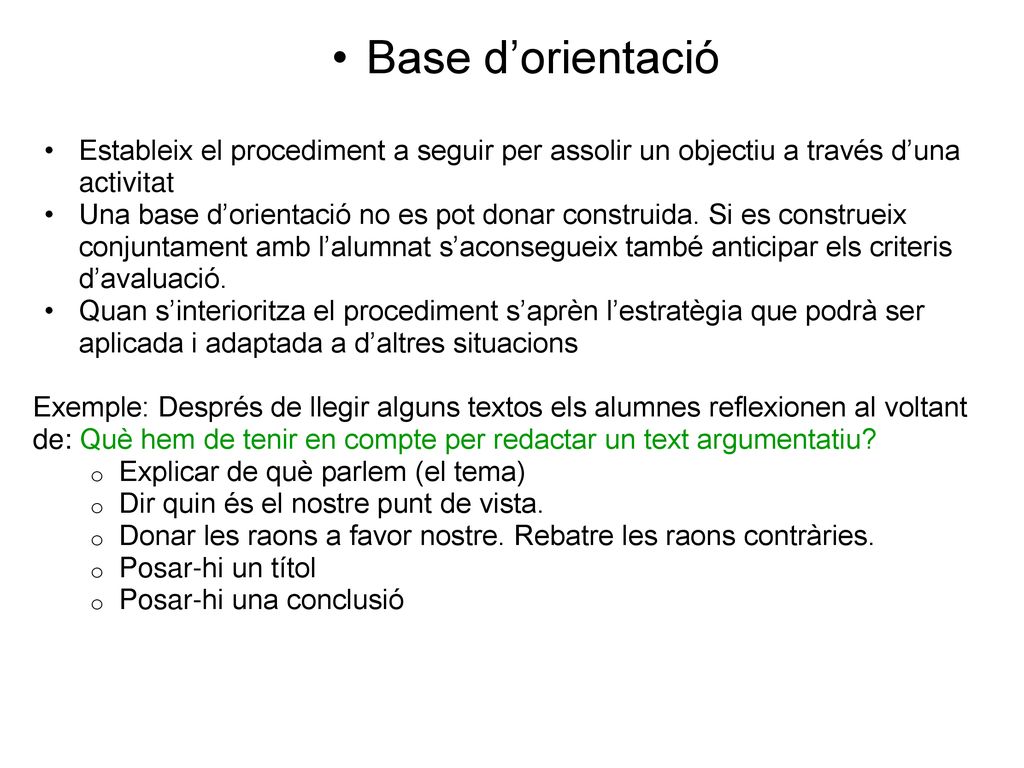 Base d’orientació Estableix el procediment a seguir per assolir un objectiu a través d’una activitat.