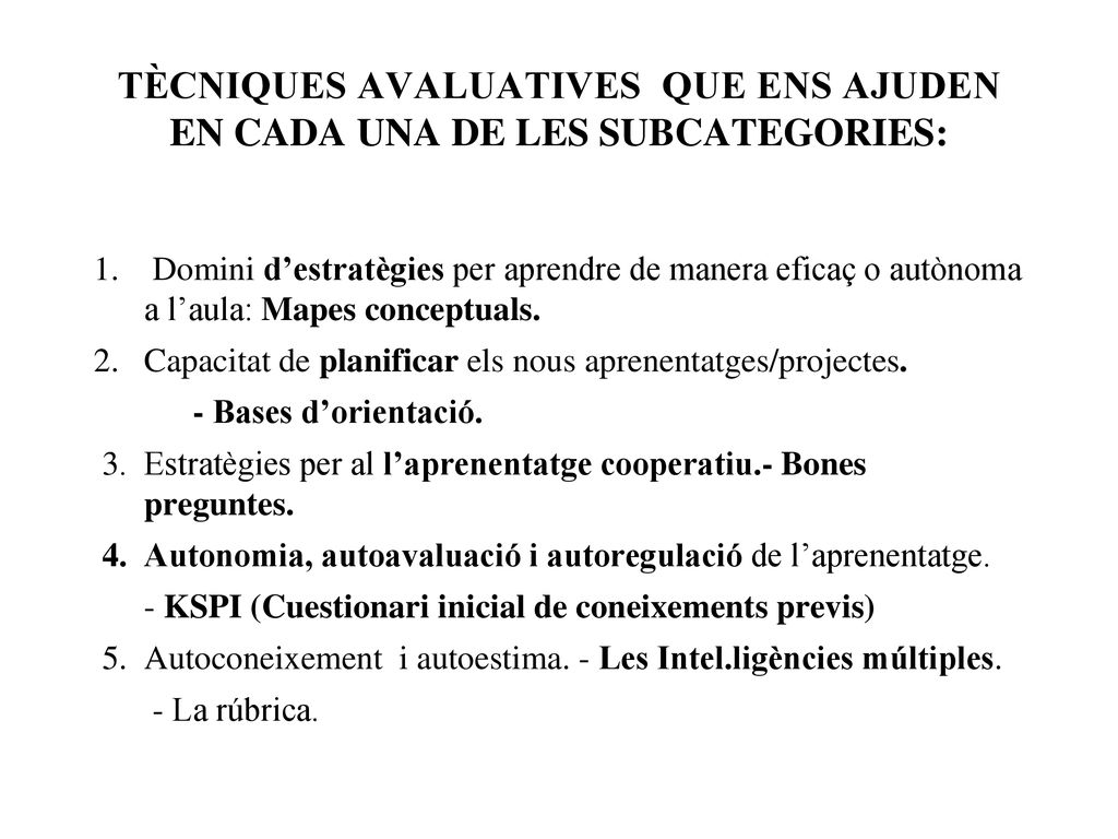TÈCNIQUES AVALUATIVES QUE ENS AJUDEN EN CADA UNA DE LES SUBCATEGORIES: