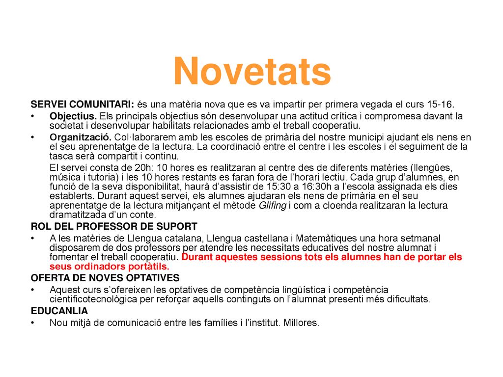 Novetats SERVEI COMUNITARI: és una matèria nova que es va impartir per primera vegada el curs