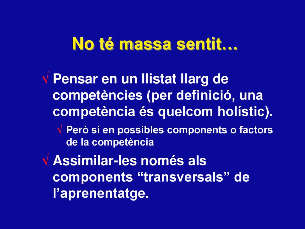 No té massa sentit… Pensar en un llistat llarg de competències (per definició, una competència és quelcom holístic).