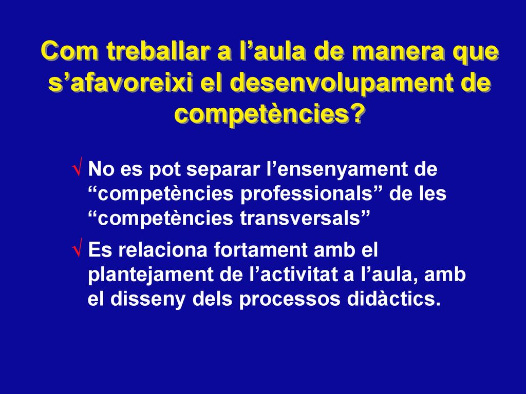 Com treballar a l’aula de manera que s’afavoreixi el desenvolupament de competències