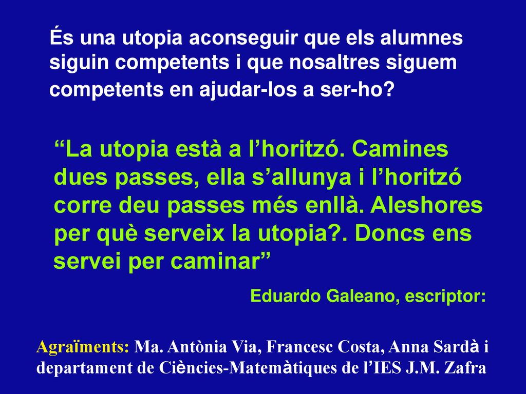 És una utopia aconseguir que els alumnes siguin competents i que nosaltres siguem competents en ajudar-los a ser-ho