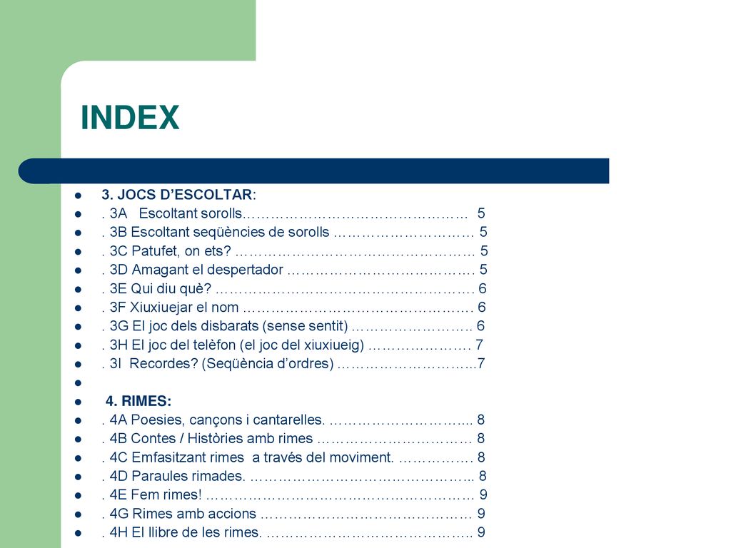 INDEX 3. JOCS D’ESCOLTAR: . 3A Escoltant sorolls………………………………………… 5