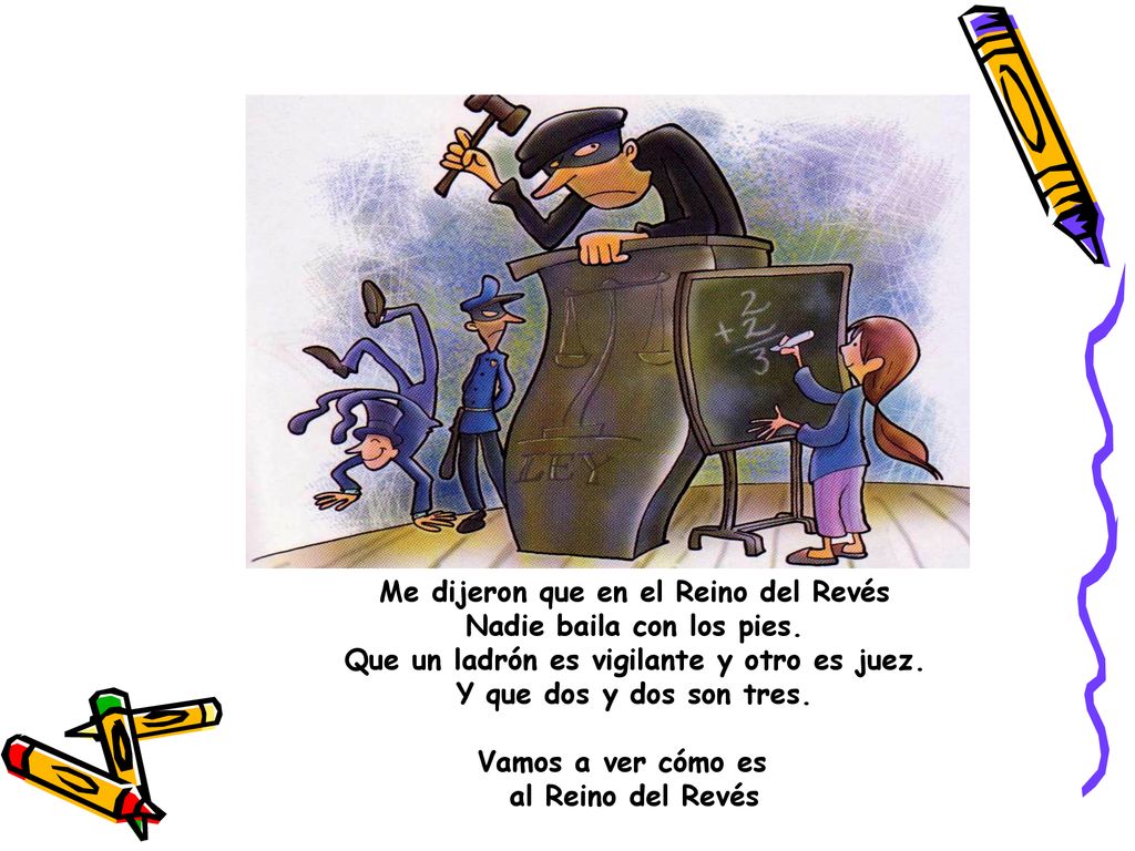 Me dijeron que en el Reino del Revés Nadie baila con los pies.