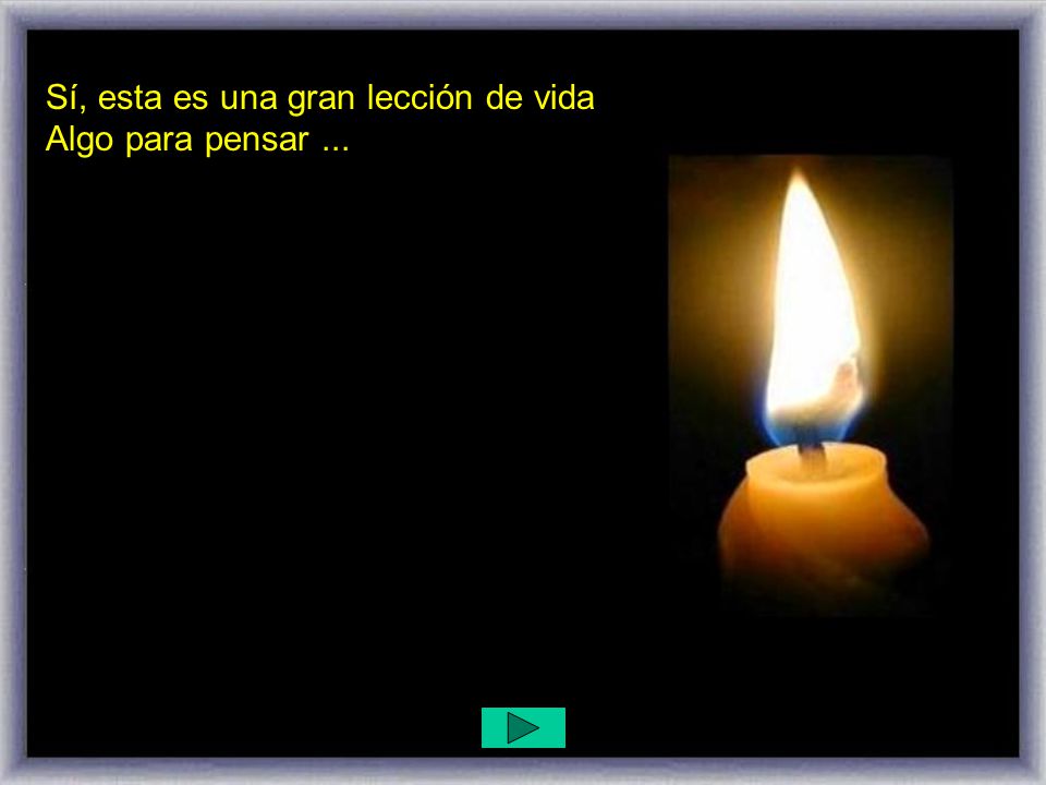 Sí, esta es una gran lección de vida Algo para pensar ...