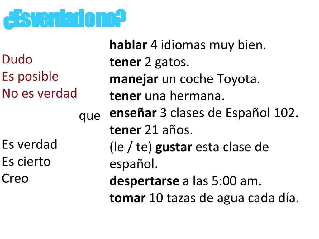 ¿Es verdad o no hablar 4 idiomas muy bien. tener 2 gatos. Dudo