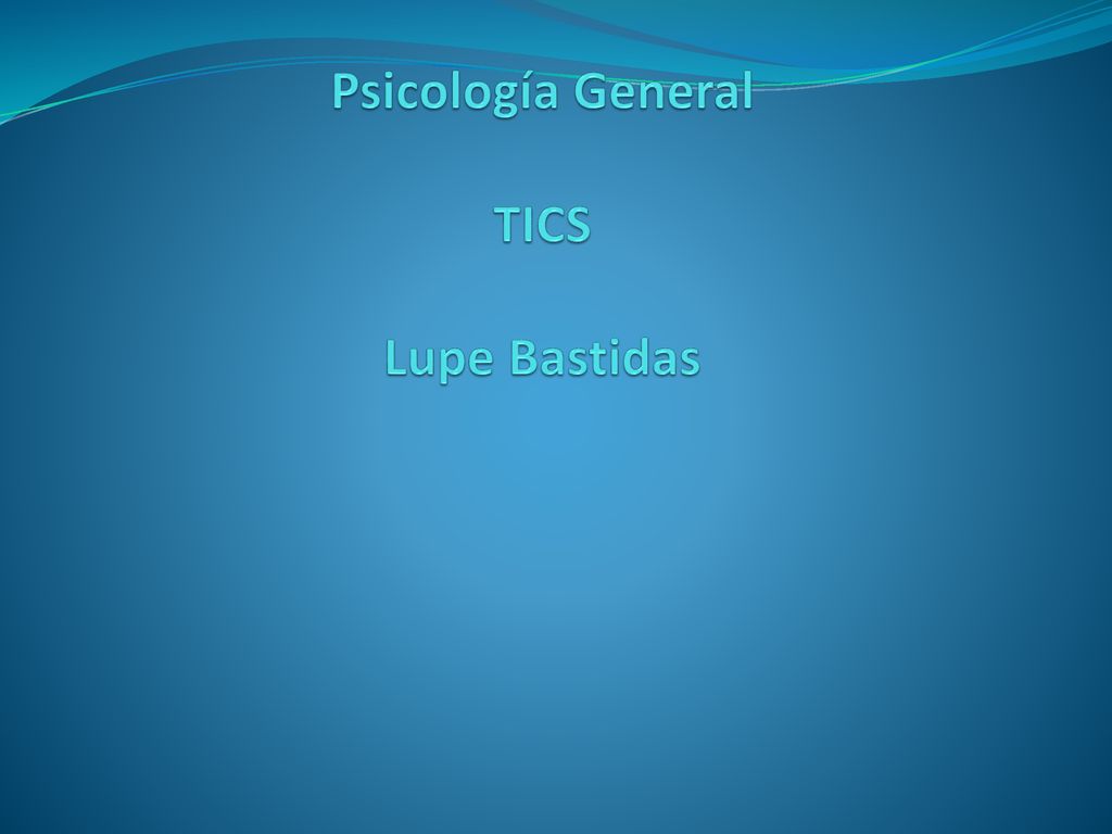 Universidad Tecnológica Indoamerica Facultad de Ciencias Humanas y de la Salud Psicología General TICS Lupe Bastidas