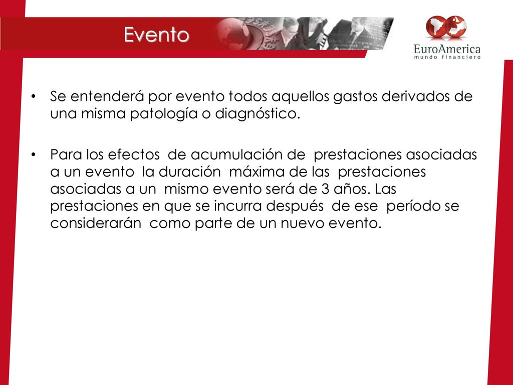 Evento Se entenderá por evento todos aquellos gastos derivados de una misma patología o diagnóstico.
