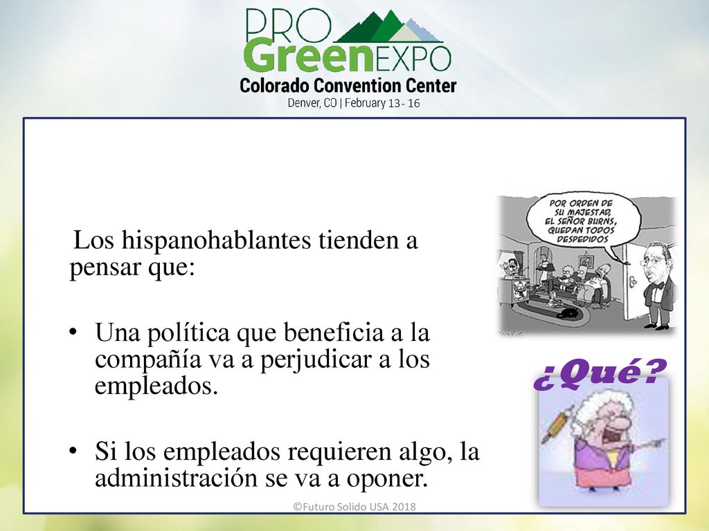 Los hispanohablantes tienden a pensar que: Una política que beneficia a la compañía va a perjudicar a los empleados.