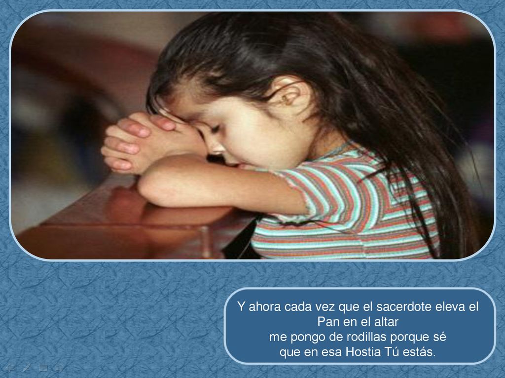 Y ahora cada vez que el sacerdote eleva el Pan en el altar