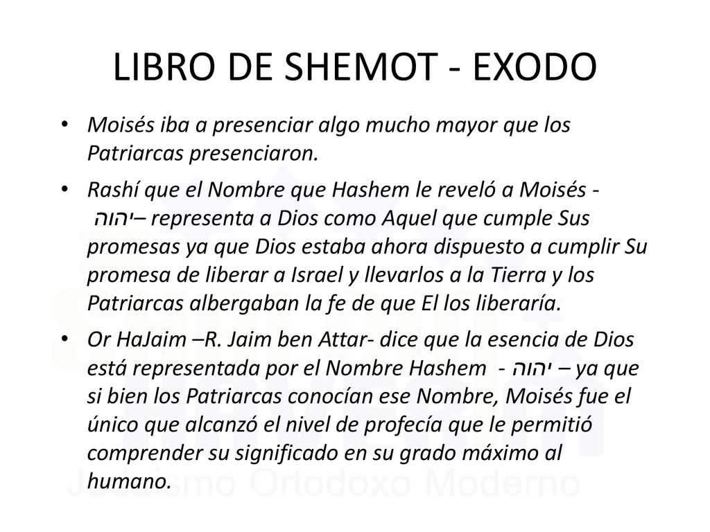 LIBRO DE SHEMOT - EXODO Moisés iba a presenciar algo mucho mayor que los Patriarcas presenciaron.