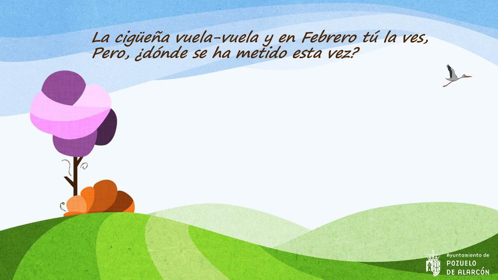 La cigüeña vuela-vuela y en Febrero tú la ves, Pero, ¿dónde se ha metido esta vez