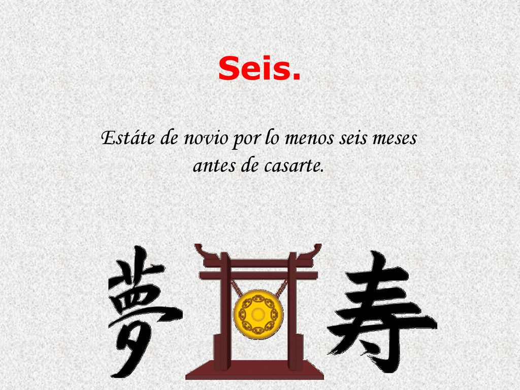 Estáte de novio por lo menos seis meses antes de casarte.