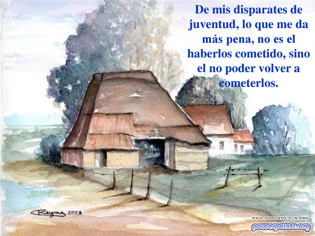 De mis disparates de juventud, lo que me da más pena, no es el haberlos cometido, sino el no poder volver a cometerlos.