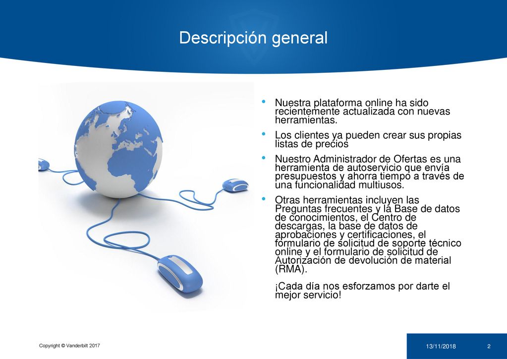 Descripción general Nuestra plataforma online ha sido recientemente actualizada con nuevas herramientas.