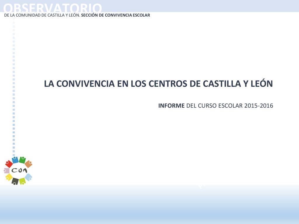 OBSERVATORIO DE LA COMUNIDAD DE CASTILLA Y LEÓN. SECCIÓN DE CONVIVENCIA ESCOLAR.