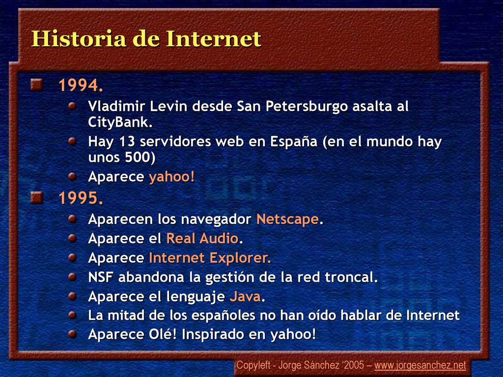 Historia de Internet Vladimir Levin desde San Petersburgo asalta al CityBank. Hay 13 servidores web en España (en el mundo hay unos 500)