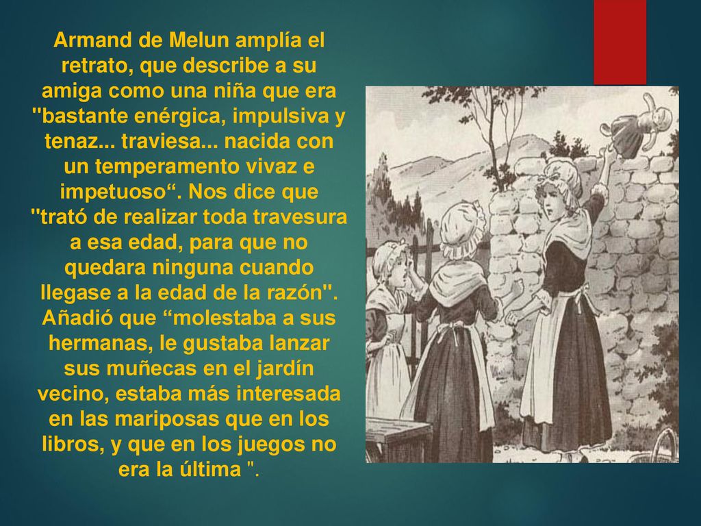 Armand de Melun amplía el retrato, que describe a su amiga como una niña que era bastante enérgica, impulsiva y tenaz...