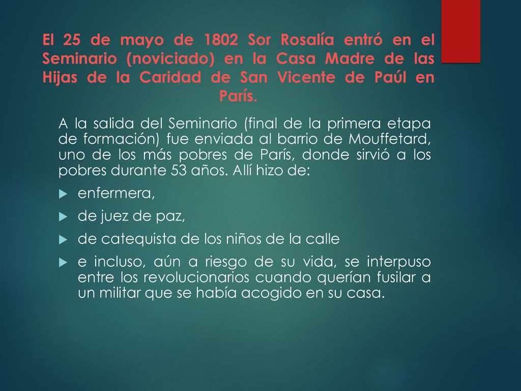El 25 de mayo de 1802 Sor Rosalía entró en el Seminario (noviciado) en la Casa Madre de las Hijas de la Caridad de San Vicente de Paúl en París.