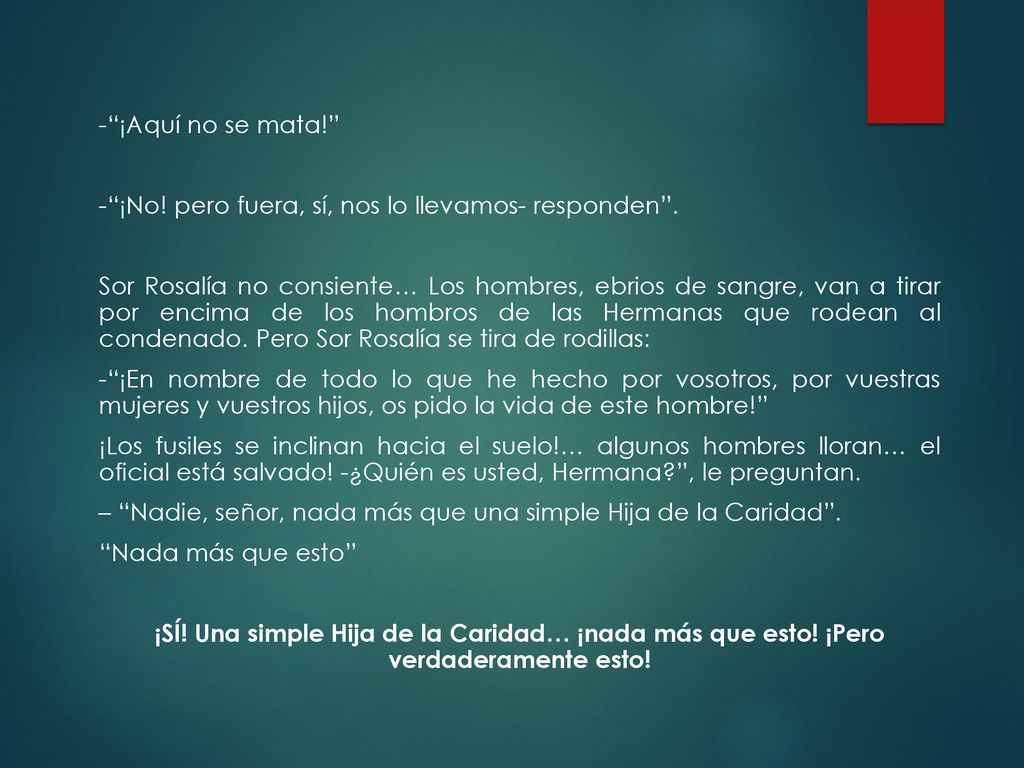 - ¡Aquí no se mata! - ¡No! pero fuera, sí, nos lo llevamos- responden .