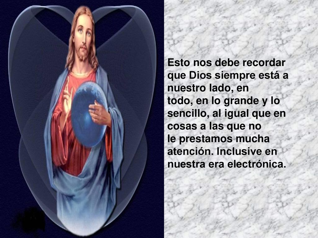 Esto nos debe recordar que Dios siempre está a nuestro lado, en todo, en lo grande y lo sencillo, al igual que en cosas a las que no le prestamos mucha atención.