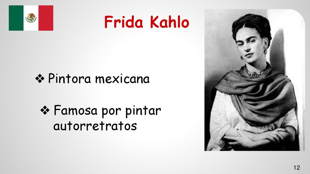 Frida Kahlo Pintora mexicana Famosa por pintar autorretratos
