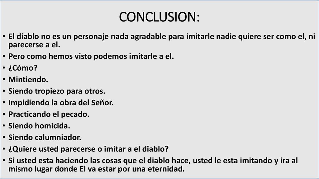 CONCLUSION: El diablo no es un personaje nada agradable para imitarle nadie quiere ser como el, ni parecerse a el.