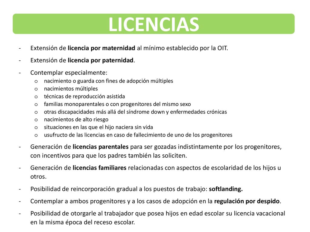 LICENCIAS Extensión de licencia por maternidad al mínimo establecido por la OIT. Extensión de licencia por paternidad.