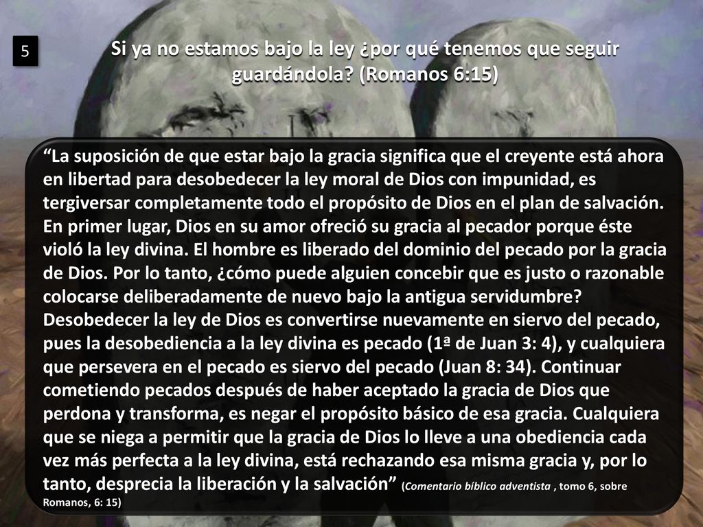 Si ya no estamos bajo la ley ¿por qué tenemos que seguir guardándola